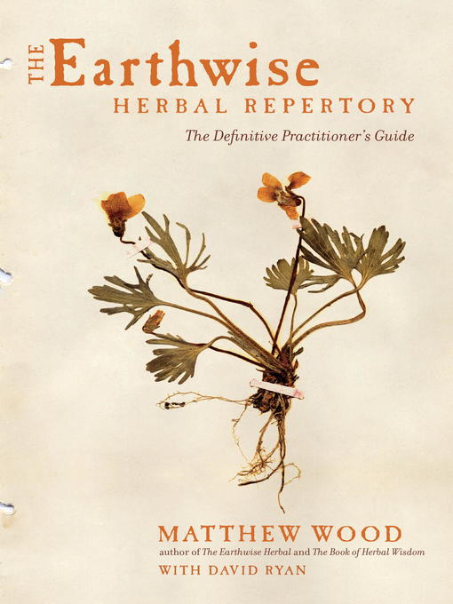 Title details for The Earthwise Herbal Repertory by Matthew Wood - Available